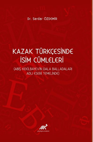 Kazak Türkçesinde İsim Cümleleri (Abiş Kekilbayev'in Dala Balladaları 