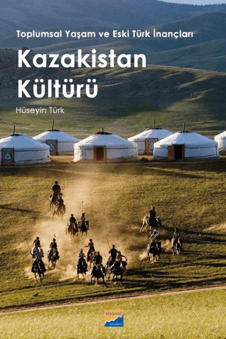 Kazakistan Kültürü - Toplumsal Yaşam ve Eski Türk İnançları Hüseyin Tü