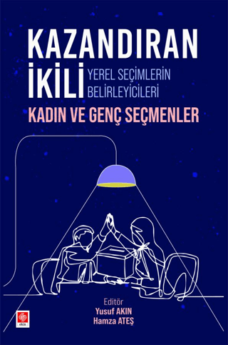 Kazandıran İkili Yerel Seçimlerin Belirleyicileri - Kadın ve Genç Seçm