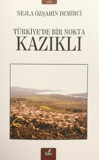 Kazıklı - Türkiye’de Bir Nokta Nejla Özşahin Demirci