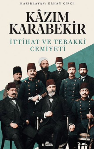 Kazım Karabekir - İttihat ve Terakki Cemiyeti Erhan Çifci