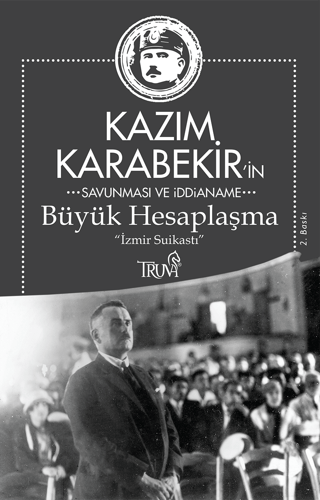 Kazım Karabekir'in Savunma ve İddianame - Büyük Hesaplaşma Kazım Karab