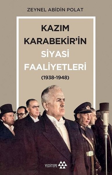 Kazım Karabekir'in Siyasi Faaliyetleri (1938-1948) Zeynel Abidin Polat