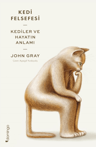 Kedi Felsefesi - Kediler ve Hayatın Anlamı John Gray