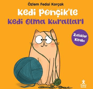 Kedi Ponçik'le Kedi Olma Kuralları - Zıtlıklar Kitabı Özlem Fedai Korç