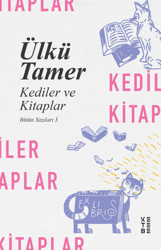 Kediler ve Kitaplar - Bütün Yazıları 3 Ülkü Tamer