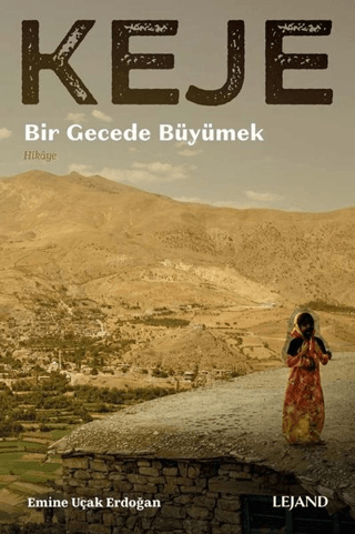 Keje - Bir Gecede Büyümek Emine Uçak Erdoğan