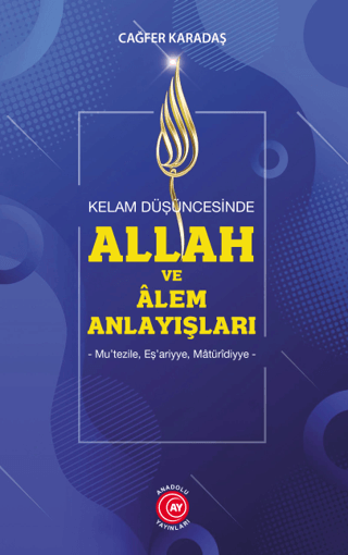 Kelam Düşüncesinde Allah ve Alem Anlayışları Cağfer Karadaş