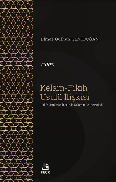 Kelam - Fıkıh Usulü İlişkisi Elmas Gülhan Gençdoğan