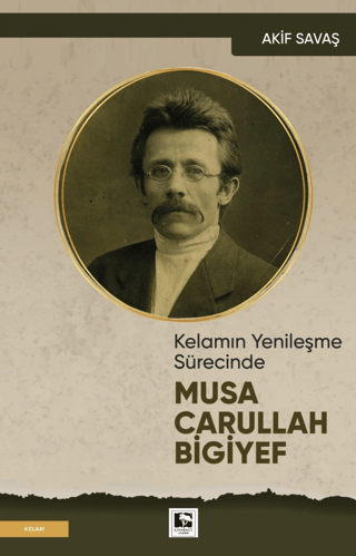 Musa Carullah Bigiyef - Kelamın Yenileşme Sürecinde Akif Savaş