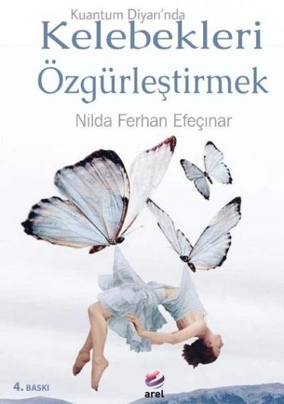 Kelebekleri Özgürleştirmek - Kuantum Diyarı'nda Nilda Ferhan Efeçınar