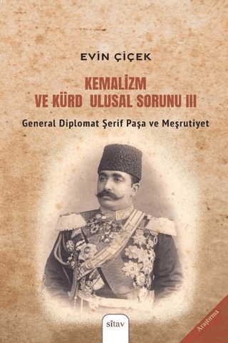 Kemalizm ve Kürd Ulusal Sorunu 3 - General Diplomat Şerif Paşa ve Meşr