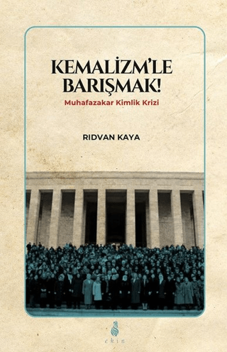 Kemalizm'le Barışmak! Rıdvan Kaya