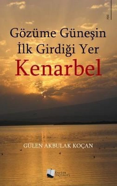 Kenarbel - Gözüme Güneşin İlk Girdiği Yer Gülen Akbulak Koçan