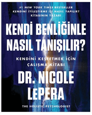 Kendi Benliğinle Nasıl Tanışılır? Nicole Lepera