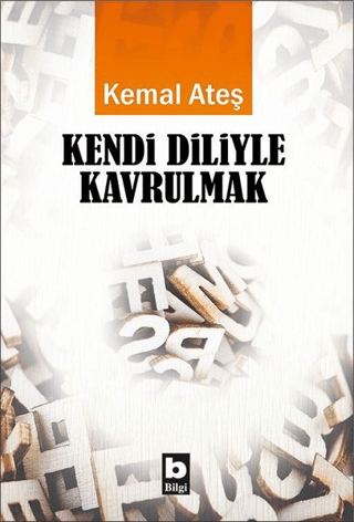 Kendi Diliyle Kavrulmak Kemal Ateş