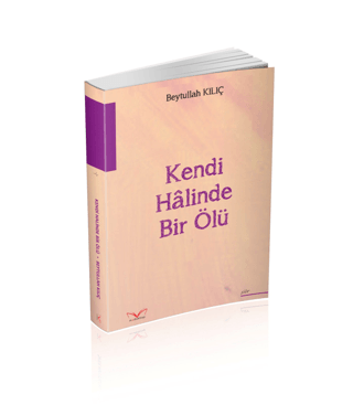 Kendi Halinde Bir Ölü Beytullah Kılıç