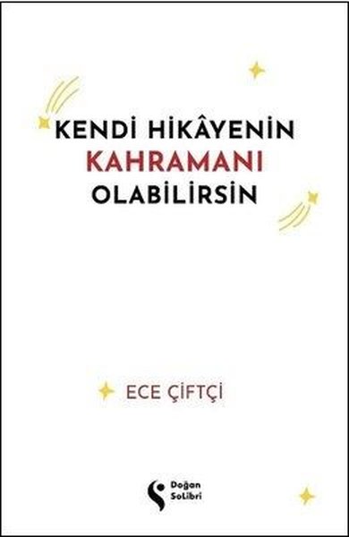 Kendi Hikayenin Kahramanı Olabilirsin Ece Çiftçi