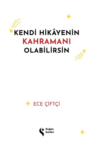 Kendi Hikayenin Kahramanı Olabilirsin Ece Çiftçi