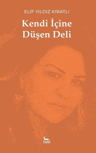 Kendi İçine Düşen Deli Elif Yıldız Kıratlı