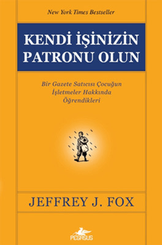 Kendi İşinizin Patronu Olun %30 indirimli Jeffrey J. Fox