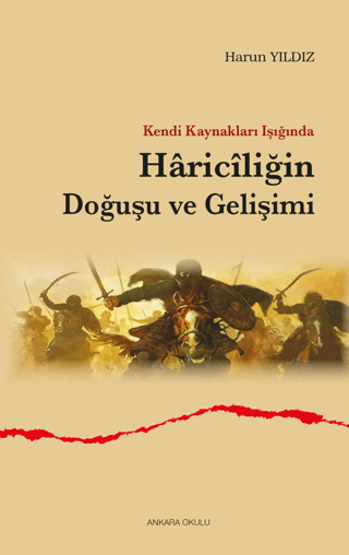 Kendi Kaynakları Işığında Hariciliğin Doğuşu ve Gelişimi Harun Yıldız