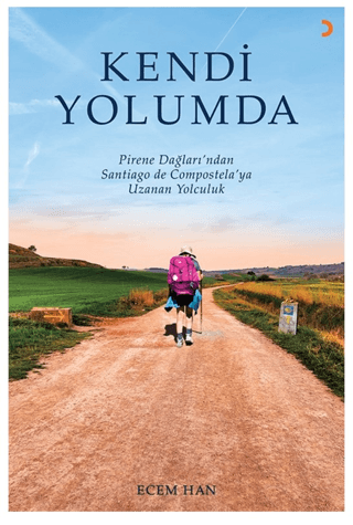 Kendi Yolumda - Pirene Dağlarından Santiago de Compostela'ya Uzanan Yo