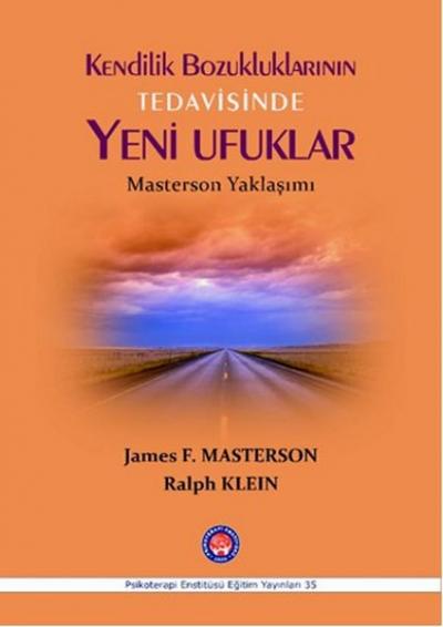 Kendilik Bozukluklarının Tedavisinde Yeni Ufuklar James F. Masterson