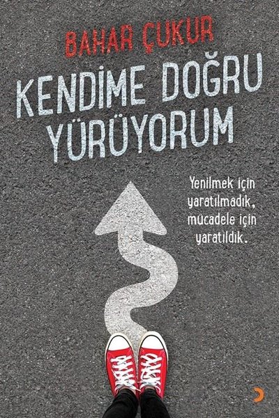 Kendime Doğru Yürüyorum Bahar Çukur