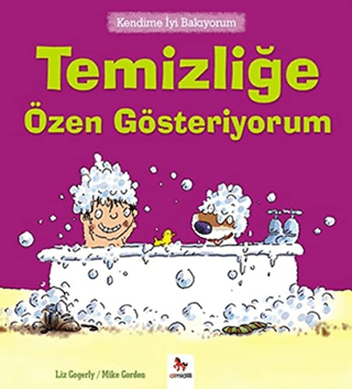 Kendime İyi Bakıyorum-Temizliğe Özen Gösteriyorum Liz Gogerly