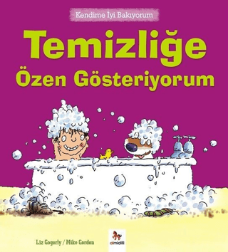 Kendime İyi Bakıyorum - Temizliğe Özen Gösteriyorum Liz Gogerly