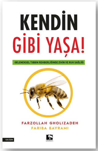 Kendin Gibi Yaşa! Geleneksel Tıbbın Rehberliğinde Zihin ve Ruh Sağlığı