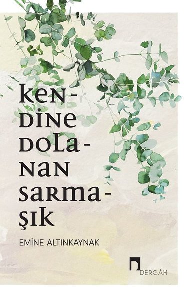 Kendine Dolanan Sarmaşık Emine Altınkaynak