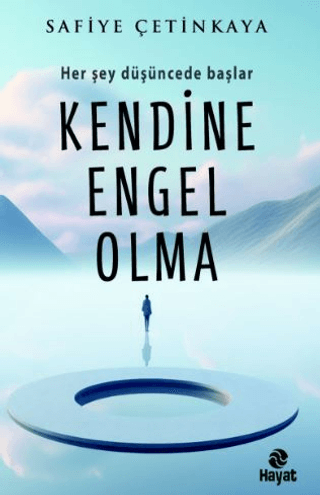 Kendine Engel Olma - Her Şey Düşüncede Başlar Safiye Çetinkaya