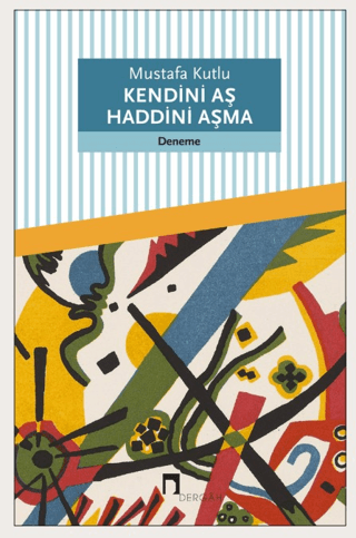 Kendini Aş Haddini Aşma Mustafa Kutlu