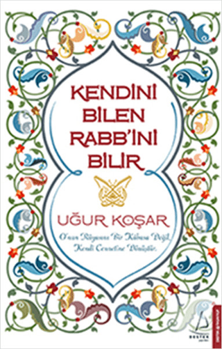 Kendini Bilen Rabb'ini Bilir Uğur Koşar