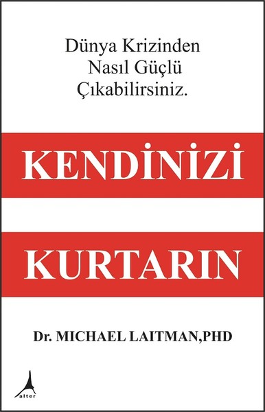 Kendinizi Kurtarın - Dünya Krizinden Nasıl Güçlü Çıkabilirsiniz Michae