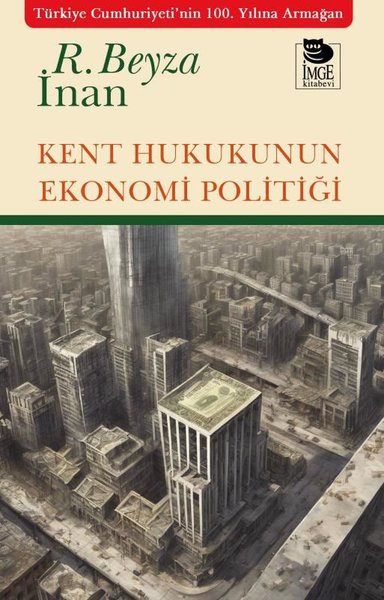 Kent Hukukunun Ekonomi Politiği R. Beyza İnan