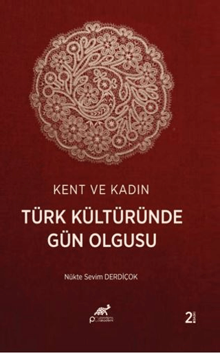 Kent ve Kadın Türk Kültüründe Gün Olgusu Nükte Sevim Derdiçok