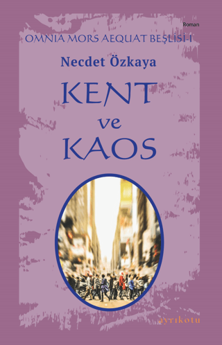 Kent ve Kaos - Omnia Mors Aequat Beşlisi 1 Necdet Özkaya