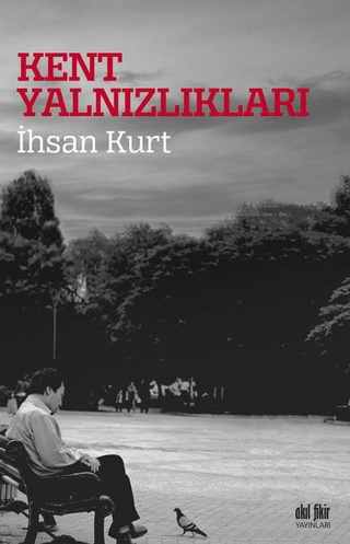 Kent Yalnızlıkları İhsan Kurt