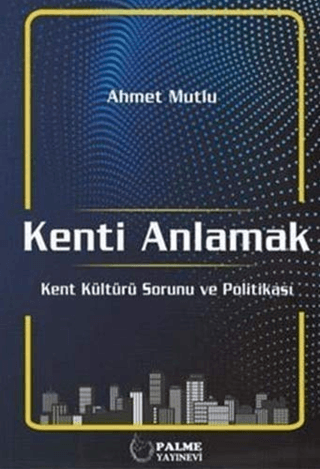 Kenti Anlamak Ahmet Mutlu