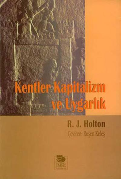 Kentler Kapitalizm Ve Uygarlık %20 indirimli R. J. Holton