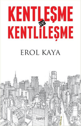 Kentleşme ve Kentlileşme Erol Kaya