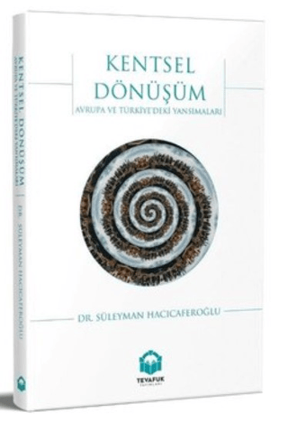 Kentsel Dönüşüm: Avrupa ve Türkiye'deki Yansımaları Süleyman Hacıcafer