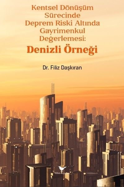 Kentsel Dönüşüm Sürecinde Deprem Riski Altında Gayrimenkul Değerlemesi