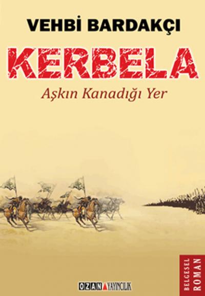 Kerbela - Aşkın Kanadığı Yer %30 indirimli Vehbi Bardakçı