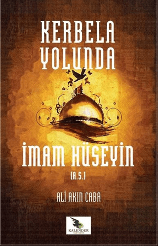 Kerbela Yolunda İmam Hüseyin (a.s) Ali Akın Caba