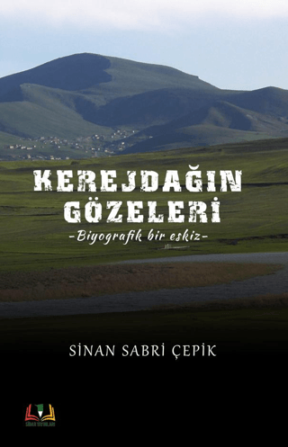 Kerejdağın Gözeleri - Biyografik Bir Eskiz (Ciltli) Sinan Sabri Çepik