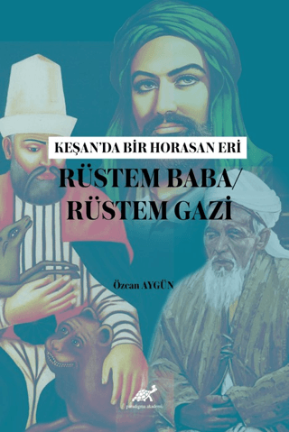 Keşan’da Bir Horasan Eri Rüstem Baba / Rüstem Gazi Özcan Aygün